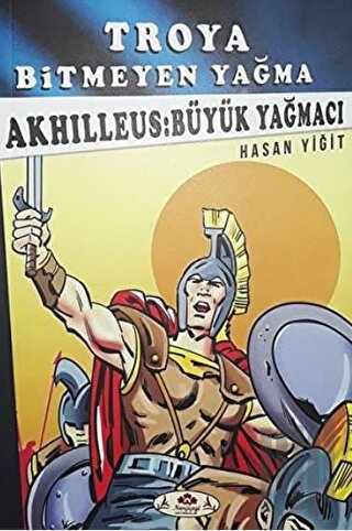 Akhilleus: Büyük Yağmacı - Troya Bitmeyen Yağma | Kitap Ambarı