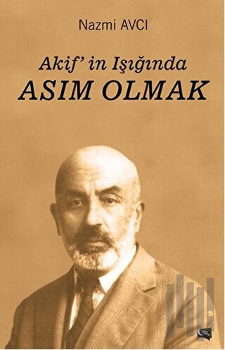 Akif'in Işığında Asım Olmak | Kitap Ambarı