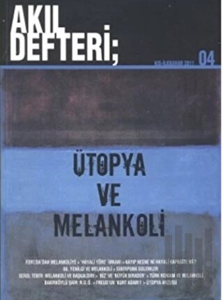 Akıl Defteri Sayı: 4 Ütopya ve Melankoli