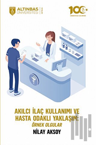 Akılcı İlaç Kullanımı ve Hasta Odaklı Yaklaşım: Örnek Olgular | Kitap 