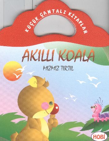 Akıllı Koala-Mızmız Tırtıl / Küçük Çantalı Kitaplar | Kitap Ambarı