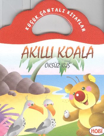 Akıllı Koala-Öksüz Kuş / Küçük Çantalı Kitaplar | Kitap Ambarı