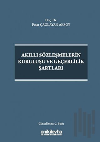 Akıllı Sözleşmelerin Kuruluşu ve Geçerlilik Şartları (Ciltli) | Kitap 