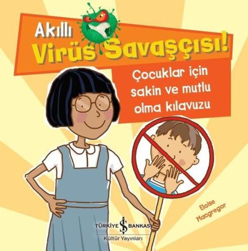 Akıllı Virüs Savaşçısı ! - Çocuklar İçin Sakin ve Mutlu Olma Kılavuzu 