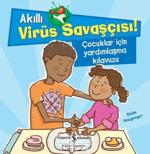 Akıllı Virüs Savaşçısı ! - Çocuklar İçin Yardımlaşma Kılavuzu | Kitap 