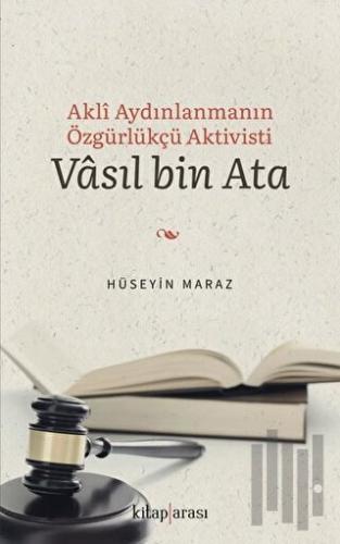 Akli Aydınlanmanın Özgürlükçü Aktivisti Vasıl bin Ata | Kitap Ambarı