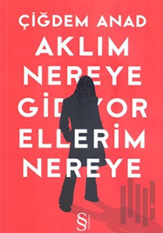 Aklım Nereye Gidiyor Ellerim Nereye | Kitap Ambarı