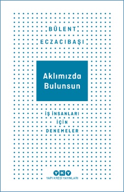 Aklımızda Bulunsun - İş İnsanları İçin Denemeler | Kitap Ambarı