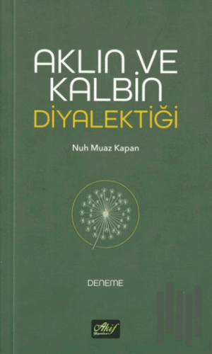 Aklın ve Kalbin Diyalektiği | Kitap Ambarı