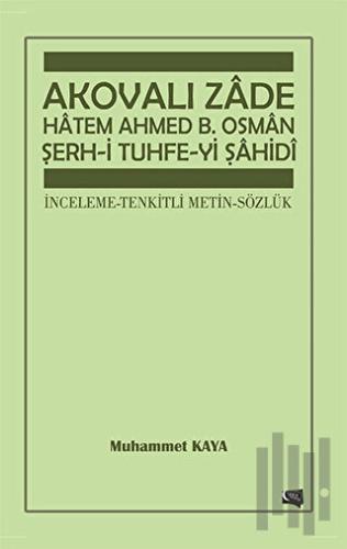 Akovalı Zade Hatem Ahmed B. Osman Şerh-i Tuhfe-yi Şahidi | Kitap Ambar