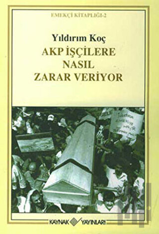 Akp İşçilere Nasıl Zarar Veriyor | Kitap Ambarı