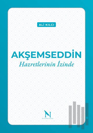 Akşemseddin Hazretlerinin İzinde | Kitap Ambarı