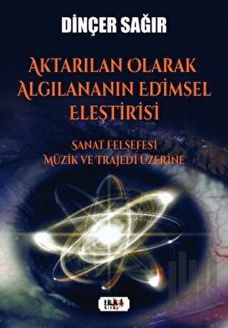 Aktarılan Olarak Algılananın Edimsel Eleştirisi –Sanat Felsefesi Müzik