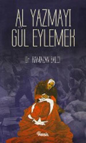 Al Yazmayı Gül Eylemek | Kitap Ambarı