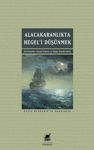 Alacakaranlıkta Hegel’i Düşünmek | Kitap Ambarı