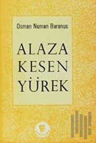 Alaza Kesen Yürek | Kitap Ambarı