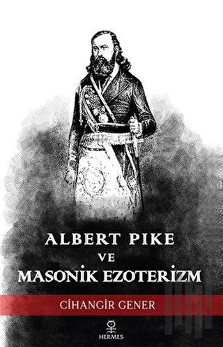 Albert Pike ve Masonik Ezoterizm | Kitap Ambarı