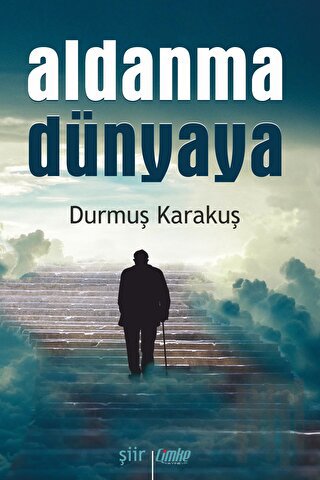 Aldanma Dünyaya | Kitap Ambarı