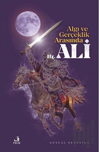 Algı ve Gerçeklik Arasında Hz. Ali | Kitap Ambarı