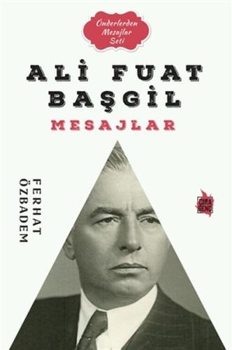 Ali Fuat Başgil Mesajlar | Kitap Ambarı