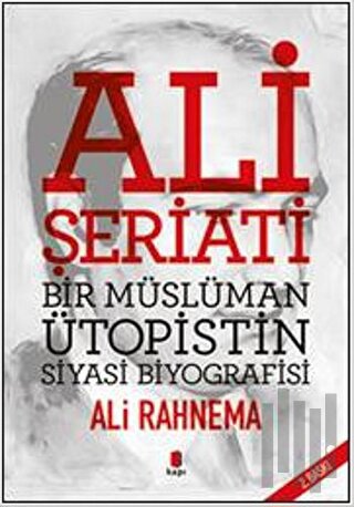 Ali Şeriati: Bir Müslüman Ütopistin Siyasi Biyografisi | Kitap Ambarı