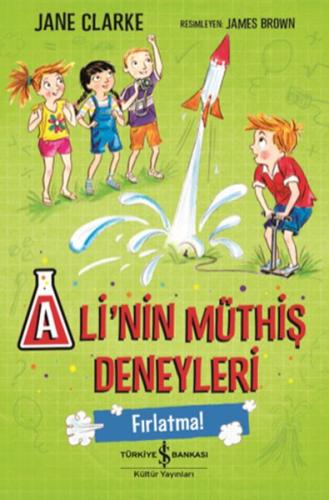 Ali’nin Müthiş Deneyleri - Fırlatma! | Kitap Ambarı