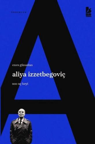 Aliya İzzetbegoviç Son Uç Beyi | Kitap Ambarı