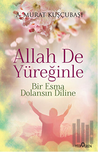 Allah De Yüreğinle | Kitap Ambarı