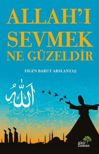 Allah’ı Sevmek Ne Güzeldir | Kitap Ambarı