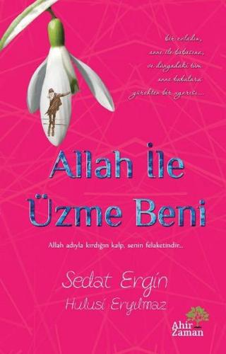 Allah İle Üzme Beni | Kitap Ambarı