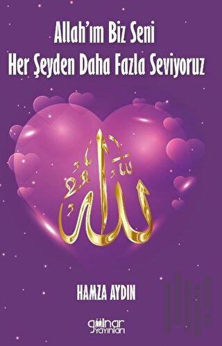 Allah’ım Biz Seni Her Şeyden Daha Fazla Seviyoruz | Kitap Ambarı