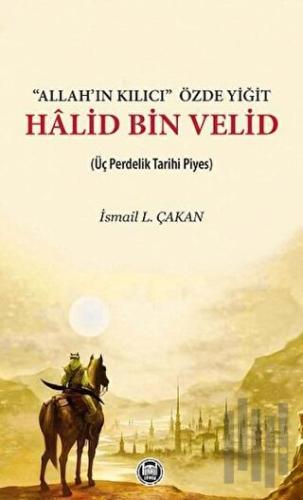 'Allah’ın Kılıcı' Özde Yiğit - Halid Bin Velid | Kitap Ambarı