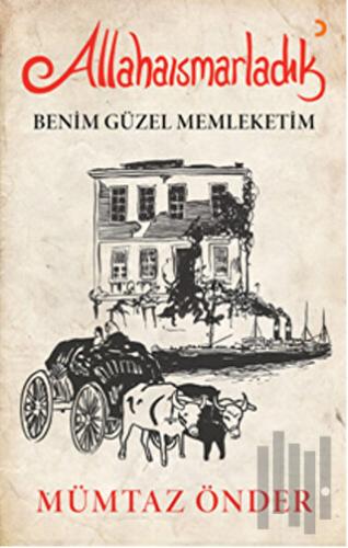 Allahaısmarladık Benim Güzel Memleketim | Kitap Ambarı