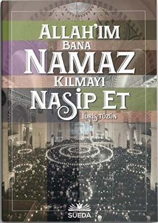 Allah'ım Bana Namaz Kılmayı Nasip Et | Kitap Ambarı