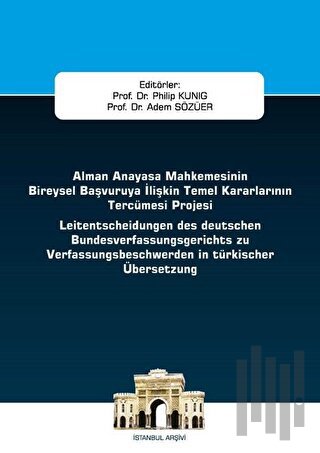 Alman Anayasa Mahkemesinin Bireysel Başvuruya İlişkin Temel Kararların