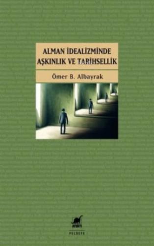 Alman İdealizminde Aşkınlık ve Tarihsellik | Kitap Ambarı