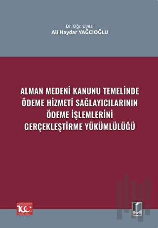 Alman Medeni Kanunu Temelinde Ödeme Hizmeti Sağlayıcılarının Ödeme İşl