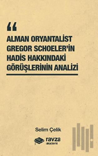 Alman Oryantalist Gregor Schoeler’in Hadis Hakkındaki Görüşlerinin Ana