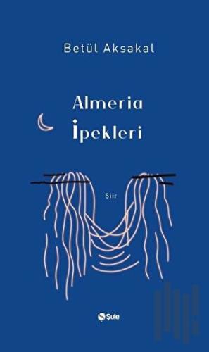 Almeria İpekleri | Kitap Ambarı