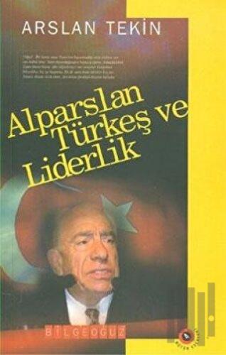 Alparslan Türkeş ve Liderlik | Kitap Ambarı