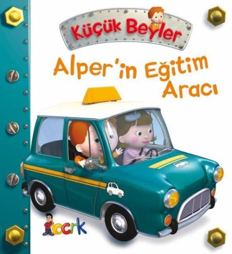 Alper’in Eğitim Aracı - Küçük Beyler (Ciltli) | Kitap Ambarı