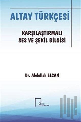 Altay Türkçesi - Karşılaştırmalı Ses ve Şekil Bilgisi | Kitap Ambarı