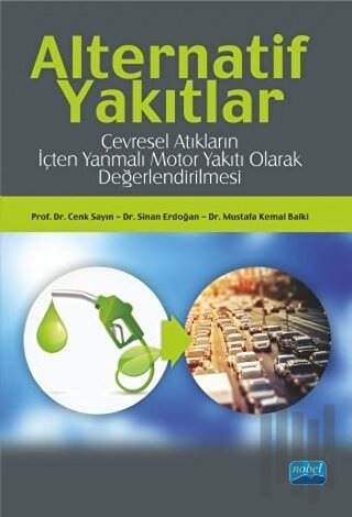 Alternatif Yakıtlar: Çevresel Atıkların İçten Yanmalı Motor Yakıtı Ola