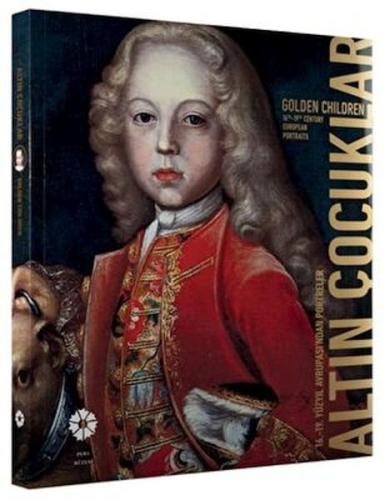 Altın Çocuklar: 16. - 19. Yüzyıl Avrupası’ndan Portreler | Kitap Ambar