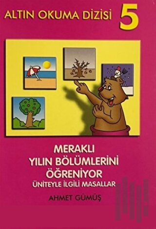 Altın Okuma Dizisi 5 - Meraklı Yılın Bölümlerini Öğreniyor Üniteyle İl