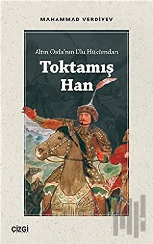 Altın Orda'nın Ulu Hükümdarı Toktamış Han | Kitap Ambarı