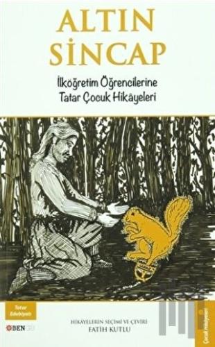 Altın Sincap: İlköğretim Öğrencilerine Tatar Çocuk Hikayeleri | Kitap 