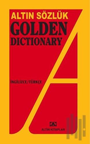 Altın Sözlük Golden Dictionary İngilizce - Türkçe | Kitap Ambarı