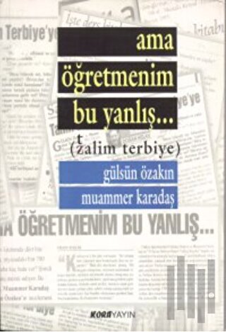 Ama Öğretmenim Bu Yanlış... (Zalim Terbiye) | Kitap Ambarı