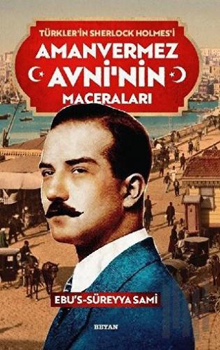 Amanvermez Avni'nin Maceraları - Türklerin Sherlock Holmes'i | Kitap A